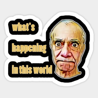 what's happening in this world Sticker